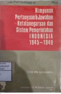 Himpunan Pertanyaan & Jawaban Ketatanegaraan Dan Sistem Pemerintahan Indonesia 1945-1949