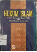 Hukum Islam Dalam Kerangka Teori Fikih Dan Tata Hukum Indonesia