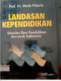 Landasan Kependidikan : Stimulus Ilmu Pendidikan Bercorak Indonesia