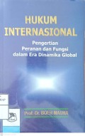 Hukum Internasional :Pengertian, Peranan Dan Fungsi Dalam Era Dinamika Global