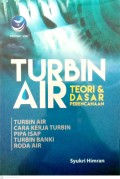 Turbin Air : Teori & Dasar Perencanaan Turbin Air, Cara Kerja Turbin, Pipa Isap, Turbin Banki & Roda Air
