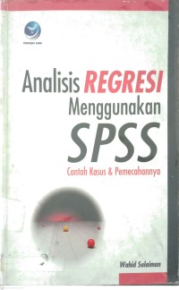 Image of Analisis Regresi Menggunakan SPSS:Contoh Kasus & Pemecahannya