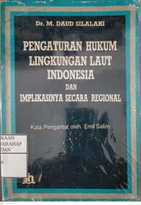 Pengaturan Hukum Lingkungan Laut Indonesia Dan Implikasinya Secara Regional