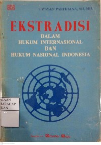 Ekstradisi Dalam Hukum Internasional Dan Hukum Nasional Indonesia