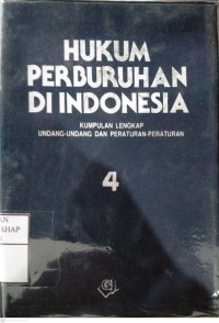 Hukum Perburuhan Di Indonesia :Kumpulan Lengkap Undang-undang Dan Peraturan-peraturan