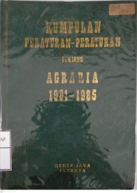 Image of Kumpulan Peraturan-peraturan Tentang Agraria 1981-1985