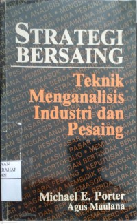 Image of Strategi Bersaing : Teknik Menganalisis Industri Dan Pesaing