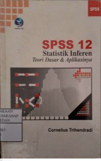 Image of Statistik Inferen Teori Dasar Dan Aplikasinya Menggunakan SPSS 12