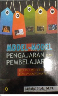 Model-model Pengajaran Dan Pembelajaran : Isu-isu Metodis Dan Paradigmatis
