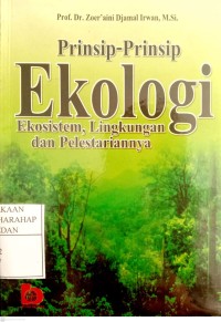 Prinsip-prinsip Ekologi : Ekosistem, Lingkungan Dan Pelestariannya