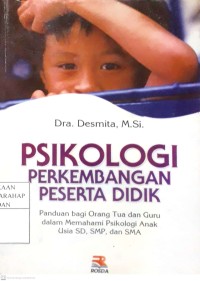 Image of Psikologi Perkembangan Peserta Didik : Panduan Bagi Orang Tua Dan Guru Dalam Memahami Psikologi Anak Usia SD, SMP, Dan SMA