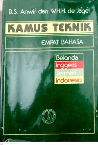 Kamus Teknik Empat Bahasa:Belanda, Inggeris, Jerman, Indonesia