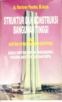 Struktur Dan Konstruksi Bangunan Tinggi: Sistem Struktur Dan Estetika Jil.1
