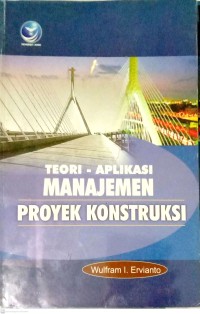 Teori Aplikasi Manajemen Proyek Konstruksi