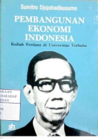 Pembangunan Ekonomi Indonesia : Kuliah Perdana Di Universitas Terbuka