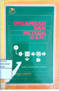 Organisasi Dan Metoda (O & M) : Suatu Pengenalan Lapangan
