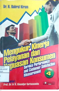 Mengukur Kinerja Pelayanan Dan Kepuasan Konsumen : Service Performance And Customer Satisfaction  Measurement