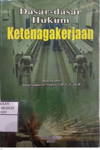 Dasar-dasar Hukum Ketenagakerjaan