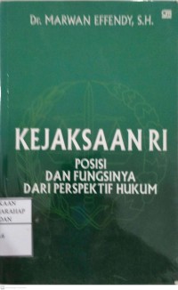 Kejaksaan RI :Posisi Dan Fungsinya Dari Perspektif Hukum