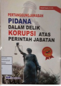 Pertanggungjawaban Pidana Dalam Delik Korupsi Atas Perintah Jabatan