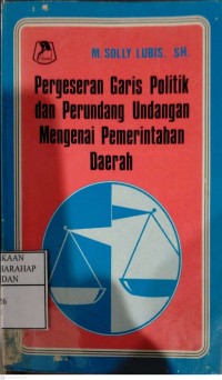 Pergeseran Garis Politik Dan Perundang undangan Mengenai Pemerintahan Daerah