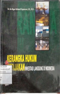 Kerangka Hukum & Kebijakan Investasi Langsung Di Indonesia