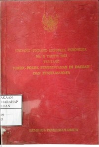 Undang-undang Republik Indonesia No. 5 Tahun 1974 Tentang Pokok-pokok Pemerintahan Di Daerah Dan Penjelasannya