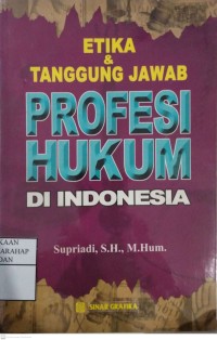 Etika & Tanggung Jawab Profesi Hukum Di Indonesia