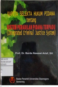 Kapita Selekta Hukum Pidana Tentang Sistem Peradilan Pidana Terpadu (Integrated Criminal Justice System )