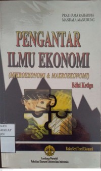 Pengantar Ilmu Ekonomi (Mikroekonomi & Makroekonomi)
