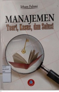 Manajemen :Teori, Kasus, Dan Solusi