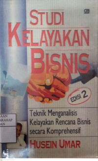 Studi Kelayakan Bisnis : Teknik Menganalisis Kelayakan Rencana Bisnis Secara Komprehensif