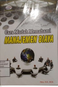 Cara Mudah Memahami Manajemen Biaya