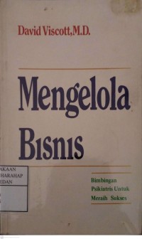 Mengelola Bisnis : Bimbingan Psikiatris Untuk Meraih Sukses
