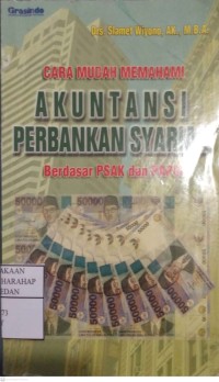 Cara Mudah Memahami Akuntansi Perbankan Syariah Berdasar PSAK Dan PAPSI