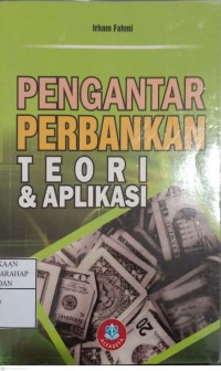 Pengantar Perbankan : Teori & Aplikasi