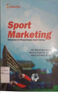 Sport Marketing : Memasarkan Dan Mengembangkan Industri Olahraga