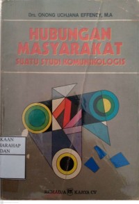 Hubungan Masyarakat : Suatu Studi Komunikologis