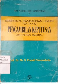 Beberapa Pandangan Umum Tentang Pengambilan Keputusan (Decisions Making)