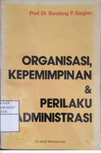 Organisasi, Kepemimpinan Dan Perilaku Administrasi