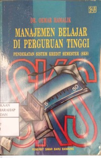 Manajemen Belajar Di Perguruan Tinggi : Pendekatan Sistem Kredit Semester (SKS)