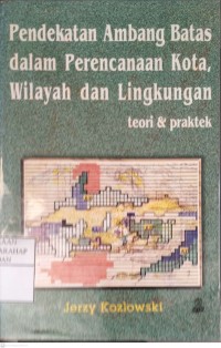 Pendekatan Ambang Batas Dalam Perencanaan Kota, Wilayah Dan Lingkungan : Teori Dan Praktek