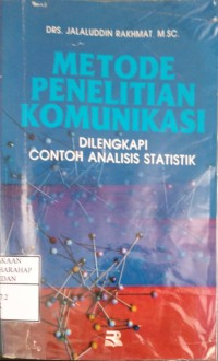 Metode Penelitian Komunikasi : Dilengkapi Contoh Analisis Statistik