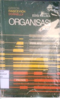 Organisasi : Perilaku, Struktur & Proses