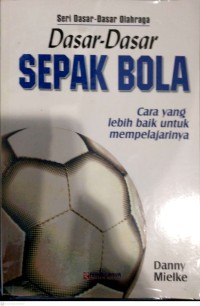 Dasar-dasar Sepak Bola : Cara Yang Lebih Baik Untuk Mempelajarinya
