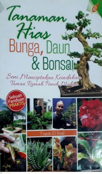 Tanaman Hias Bunga, Daun & Bonsai : Seni Menciptakan Keindahan Taman Rumah Penuh Makna