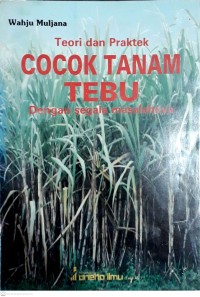 Teori Dan Praktek Cocok Tanam Tebu Dengan Segala Masalahnya