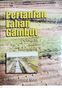 Pertanian Lahan Gambut : Potensi Dan Kendala