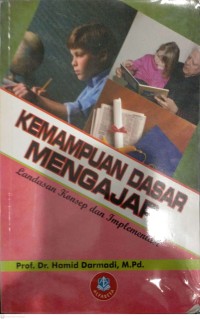 Kemampuan Dasar Mengajar : Landasan Konsep Dan Implementasi