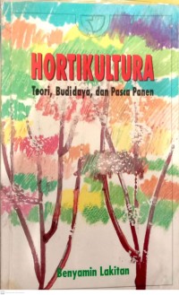 Hortikultura : Teori, Budidaya, Dan Pasca Panen